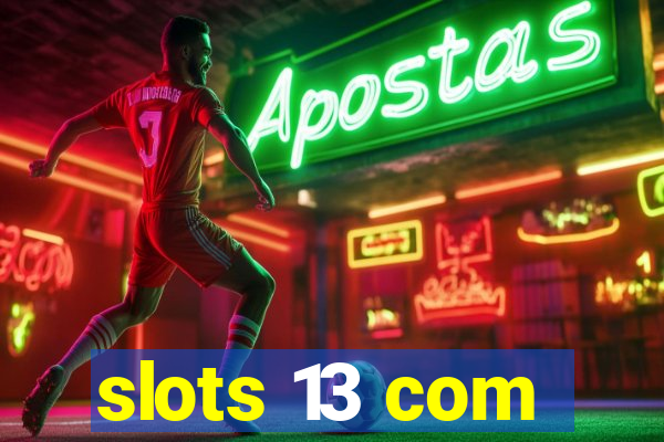 slots 13 com